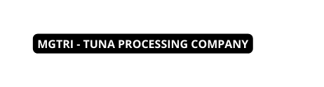 MGTRI Tuna processing company