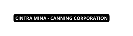 Cintra Mina Canning corporation